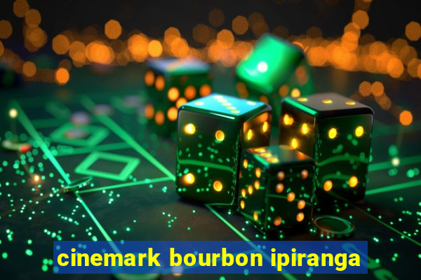 cinemark bourbon ipiranga